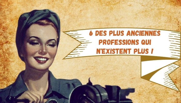 1-6-des-plus-anciennes-professions-qui-nexistent-plus